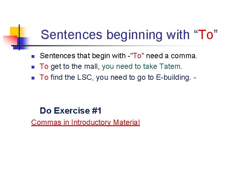 Sentences beginning with “To” n n n Sentences that begin with -”To” need a