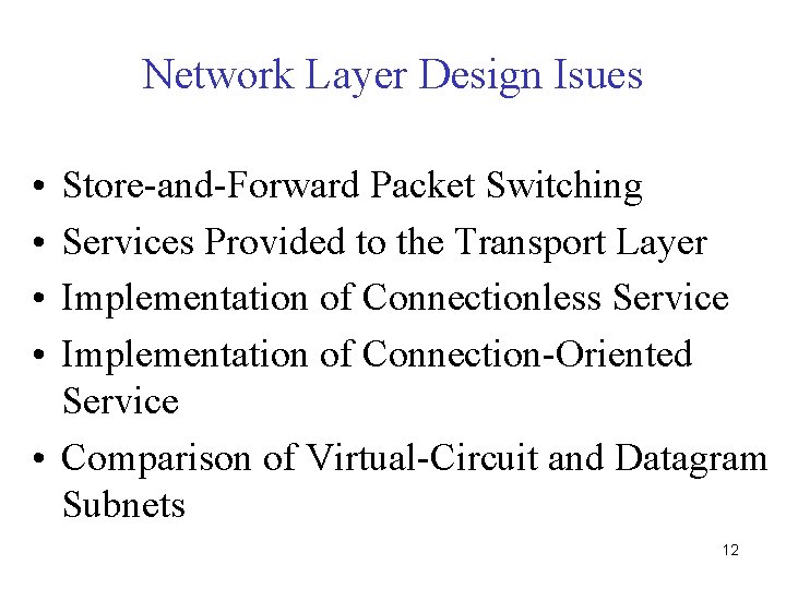 Network Layer Design Isues • • Store-and-Forward Packet Switching Services Provided to the Transport