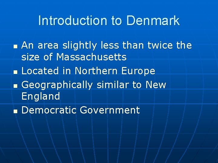 Introduction to Denmark n n An area slightly less than twice the size of
