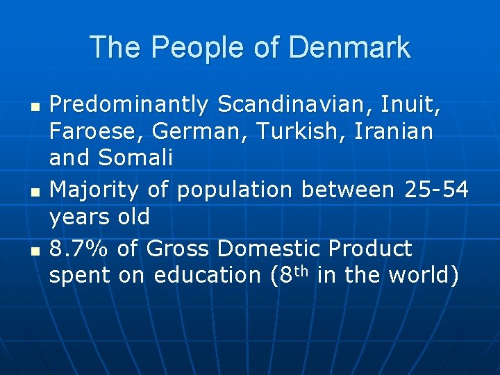 The People of Denmark n n n Predominantly Scandinavian, Inuit, Faroese, German, Turkish, Iranian