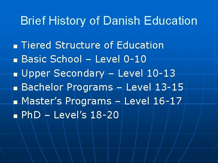 Brief History of Danish Education n n n Tiered Structure of Education Basic School