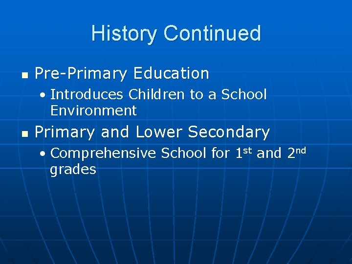 History Continued n Pre-Primary Education • Introduces Children to a School Environment n Primary