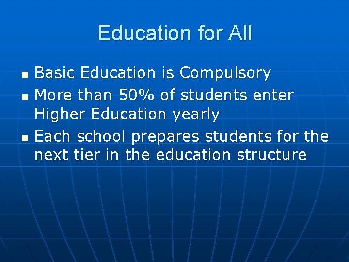 Education for All n n n Basic Education is Compulsory More than 50% of