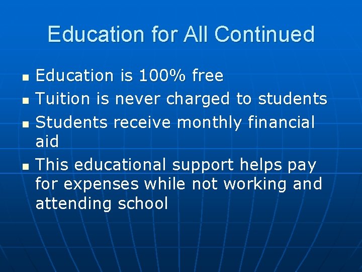 Education for All Continued n n Education is 100% free Tuition is never charged