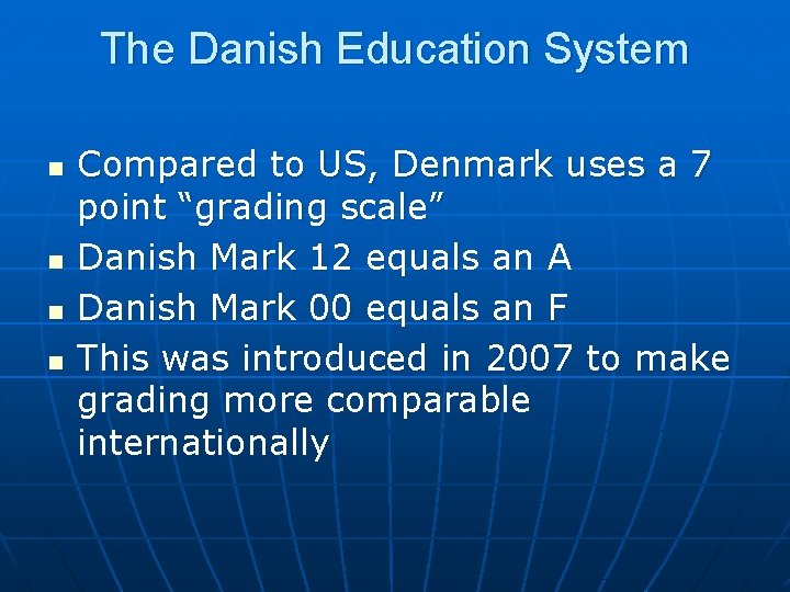 The Danish Education System n n Compared to US, Denmark uses a 7 point