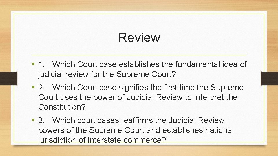 Review • 1. Which Court case establishes the fundamental idea of judicial review for