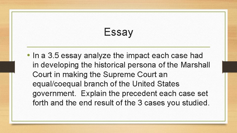 Essay • In a 3. 5 essay analyze the impact each case had in