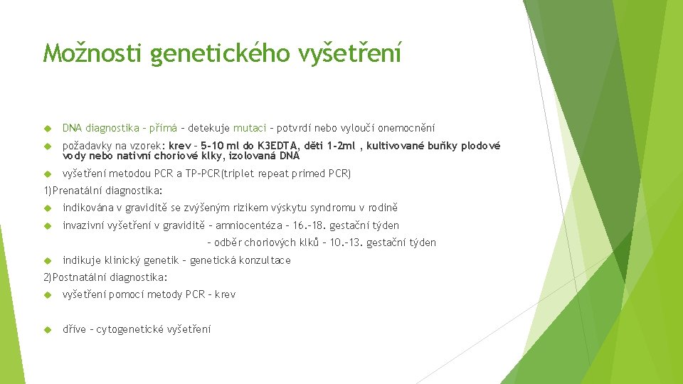 Možnosti genetického vyšetření DNA diagnostika – přímá – detekuje mutaci – potvrdí nebo vyloučí