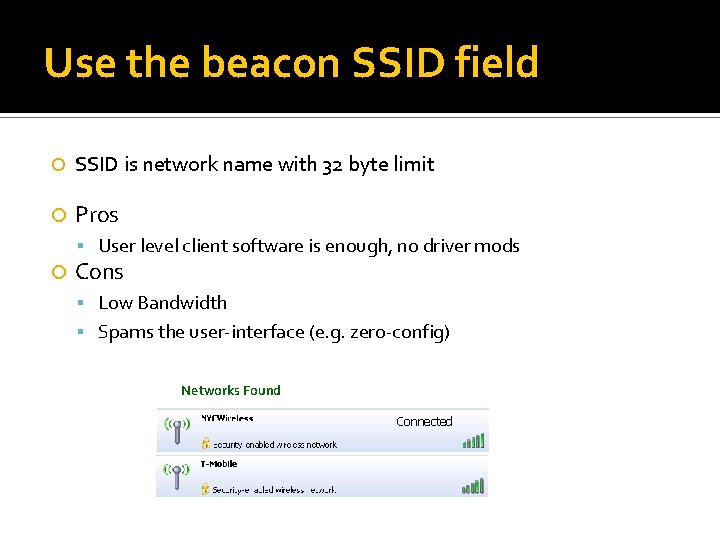 Use the beacon SSID field SSID is network name with 32 byte limit Pros