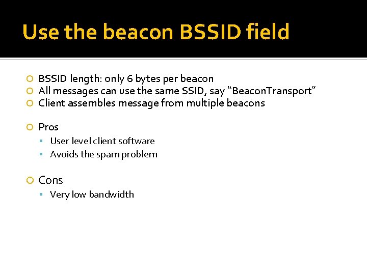 Use the beacon BSSID field BSSID length: only 6 bytes per beacon All messages