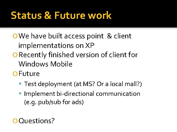 Status & Future work We have built access point & client implementations on XP