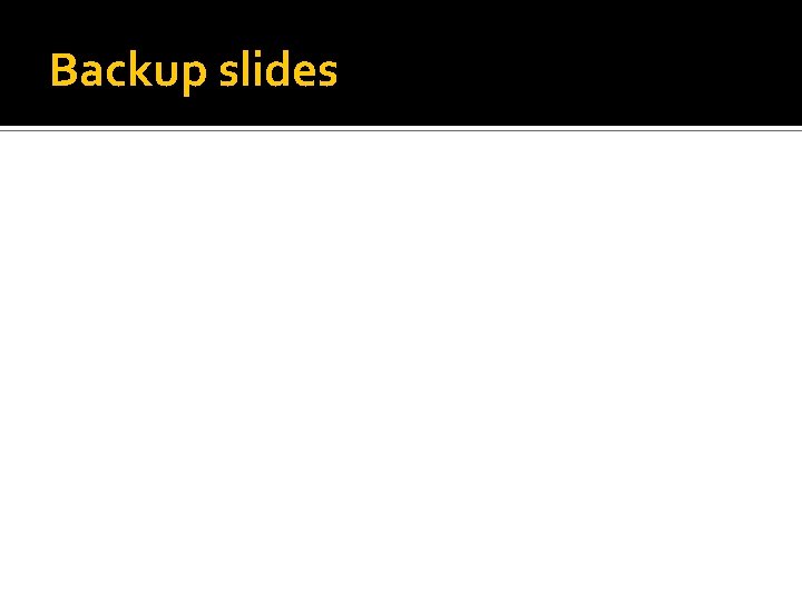 Backup slides 