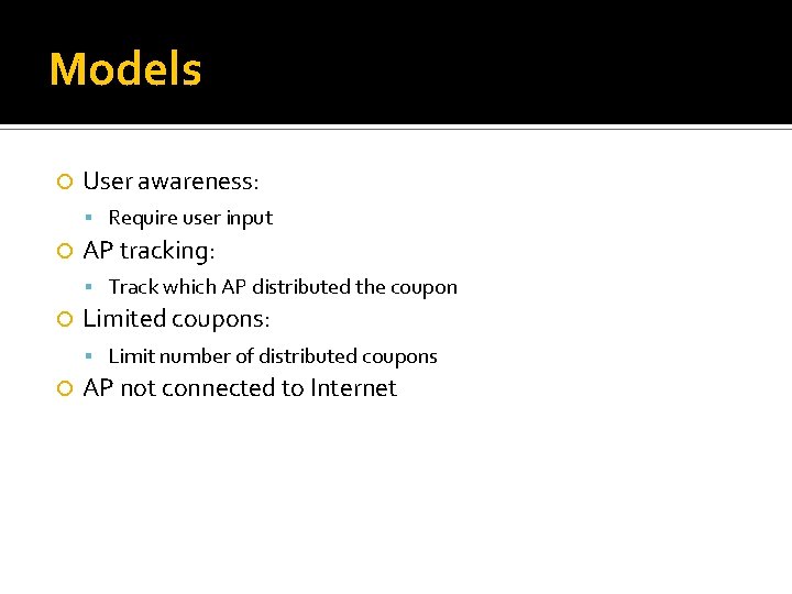 Models User awareness: Require user input AP tracking: Track which AP distributed the coupon