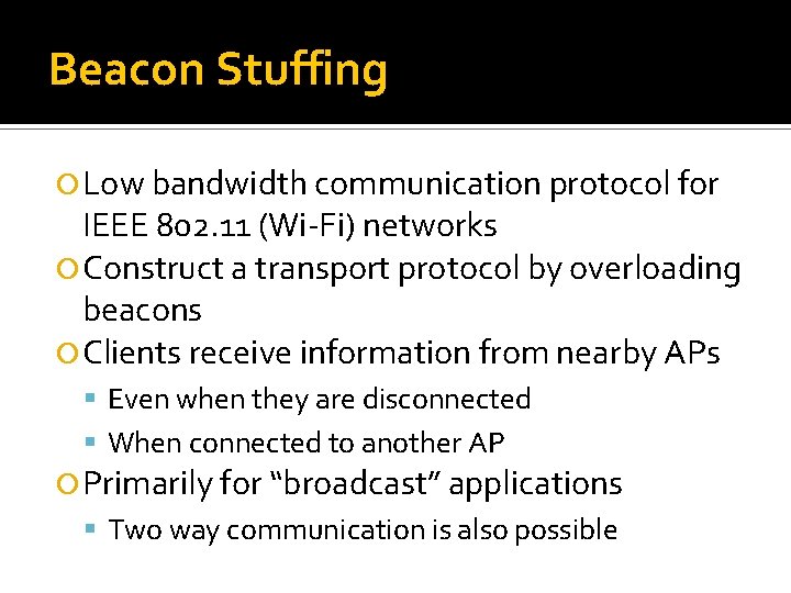 Beacon Stuffing Low bandwidth communication protocol for IEEE 802. 11 (Wi-Fi) networks Construct a