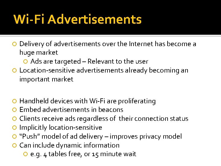 Wi-Fi Advertisements Delivery of advertisements over the Internet has become a huge market Ads