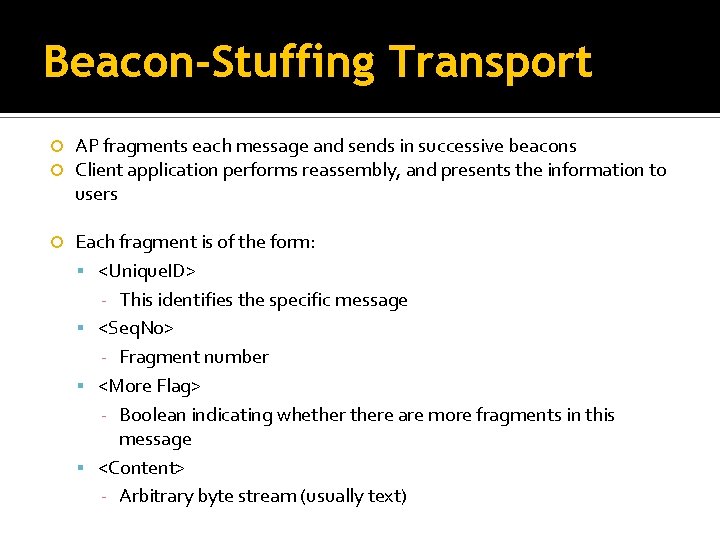 Beacon-Stuffing Transport AP fragments each message and sends in successive beacons Client application performs