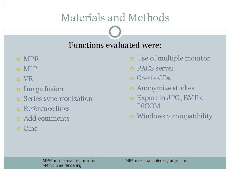 Materials and Methods Functions evaluated were: MPR MIP VR Image fusion Series synchronization Reference