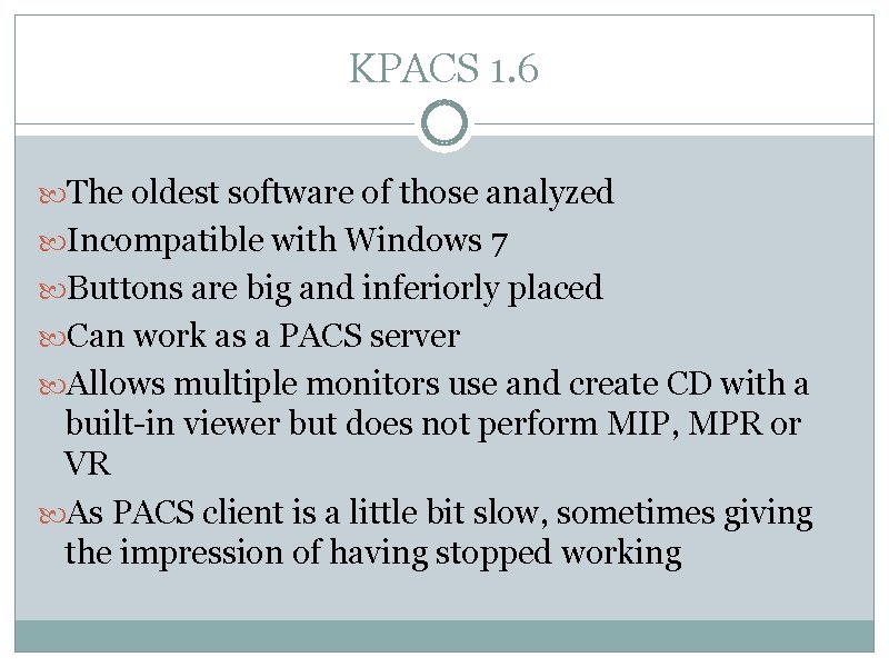 KPACS 1. 6 The oldest software of those analyzed Incompatible with Windows 7 Buttons