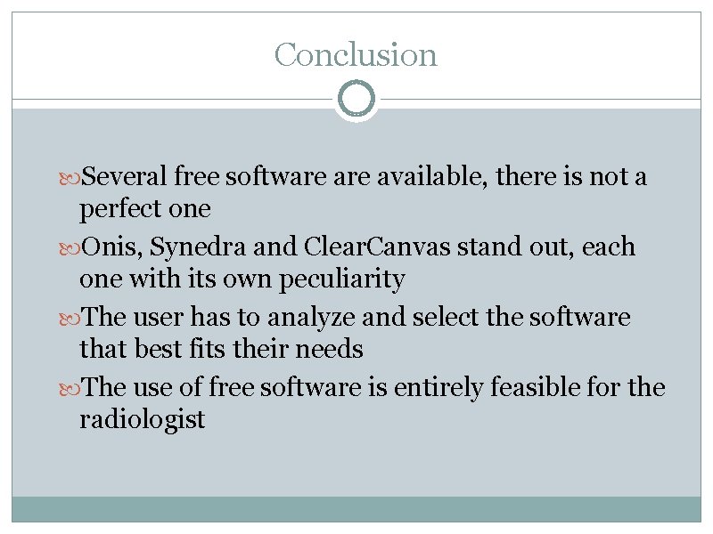 Conclusion Several free software available, there is not a perfect one Onis, Synedra and