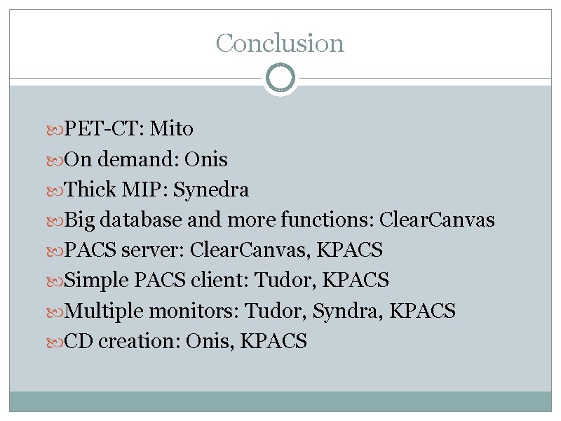Conclusion PET-CT: Mito On demand: Onis Thick MIP: Synedra Big database and more functions: