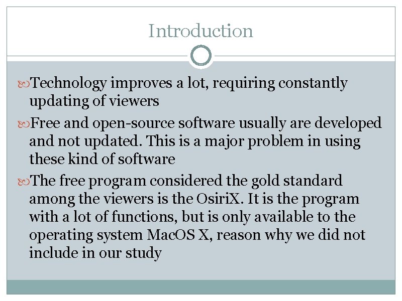 Introduction Technology improves a lot, requiring constantly updating of viewers Free and open-source software