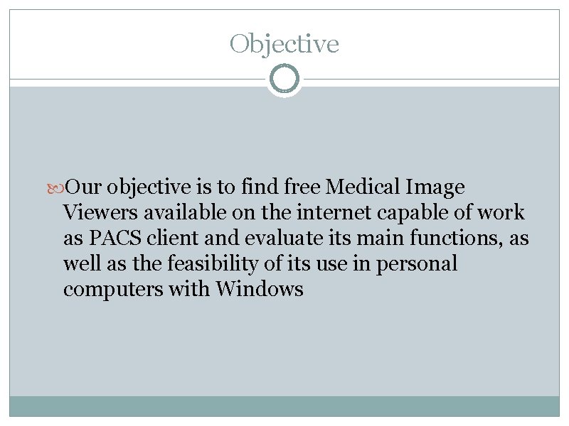 Objective Our objective is to find free Medical Image Viewers available on the internet