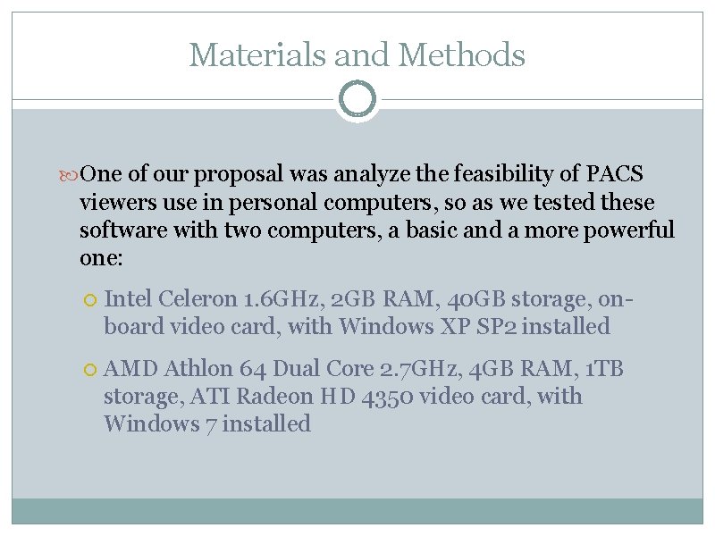 Materials and Methods One of our proposal was analyze the feasibility of PACS viewers