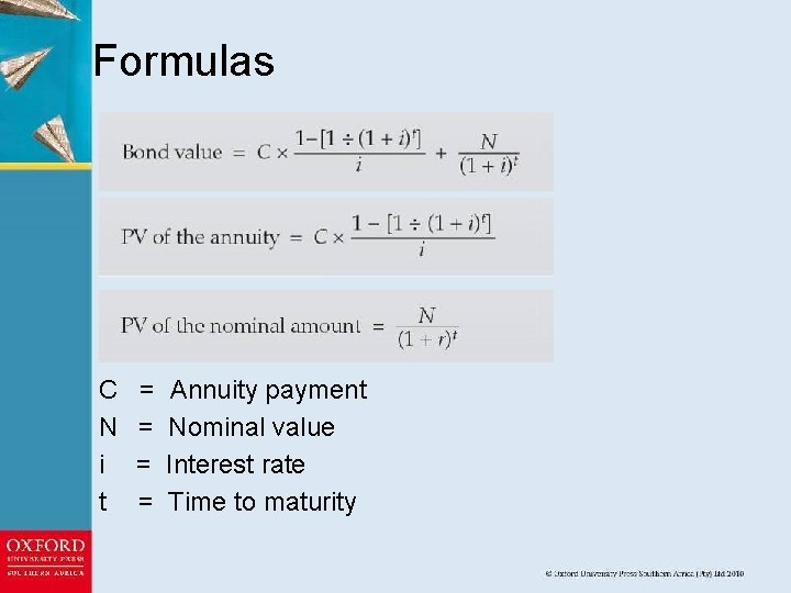 Formulas C N i t = = Annuity payment Nominal value Interest rate Time