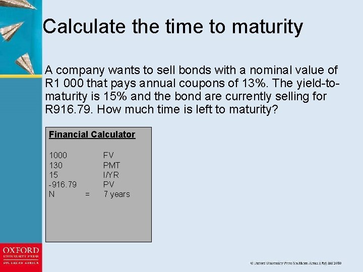 Calculate the time to maturity A company wants to sell bonds with a nominal