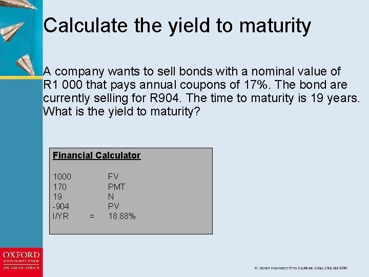 Calculate the yield to maturity A company wants to sell bonds with a nominal
