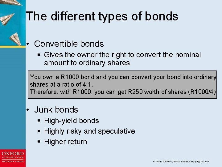 The different types of bonds • Convertible bonds § Gives the owner the right