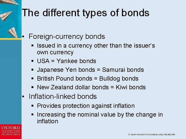 The different types of bonds • Foreign-currency bonds § Issued in a currency other