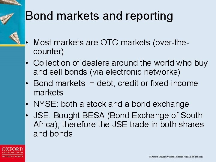 Bond markets and reporting • Most markets are OTC markets (over-thecounter) • Collection of