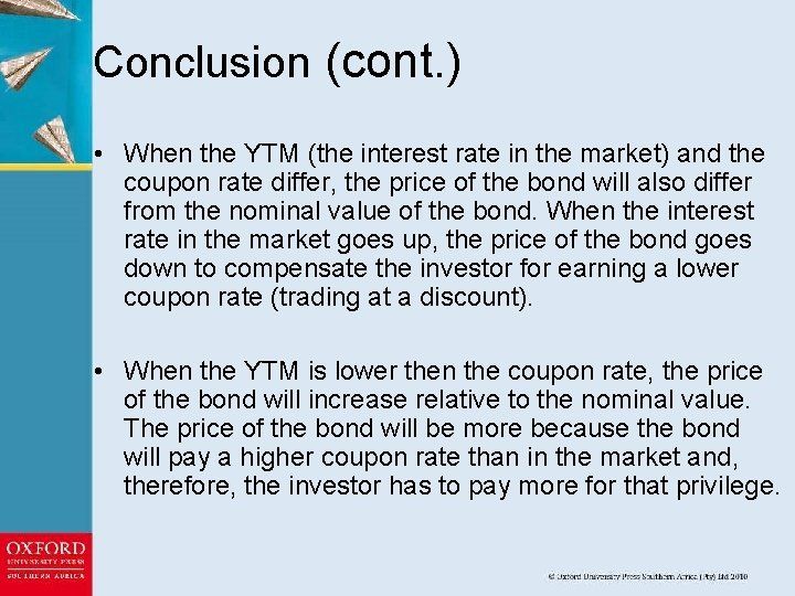 Conclusion (cont. ) • When the YTM (the interest rate in the market) and