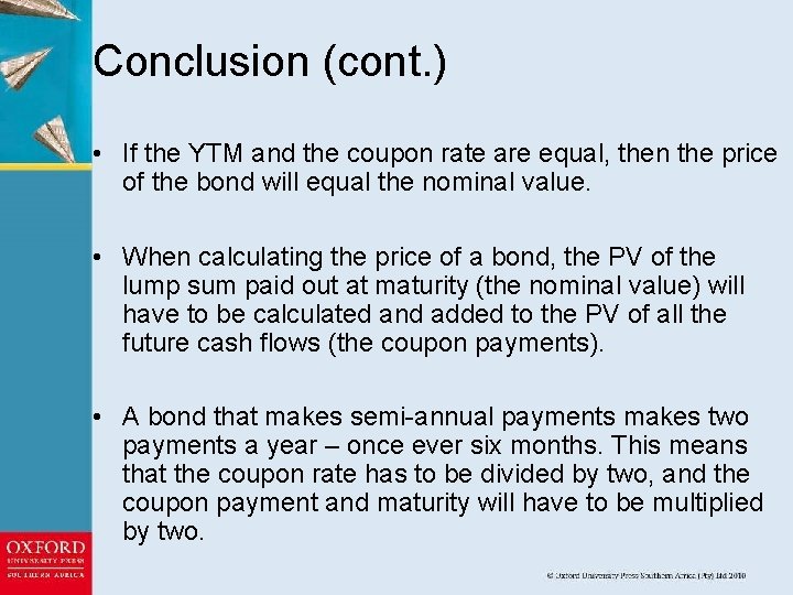 Conclusion (cont. ) • If the YTM and the coupon rate are equal, then