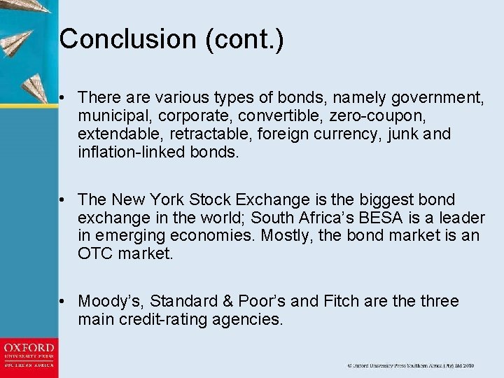 Conclusion (cont. ) • There are various types of bonds, namely government, municipal, corporate,