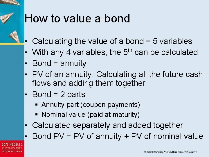 How to value a bond • • Calculating the value of a bond =