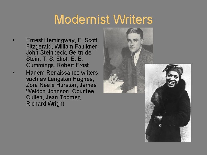 Modernist Writers • • Ernest Hemingway, F. Scott Fitzgerald, William Faulkner, John Steinbeck, Gertrude