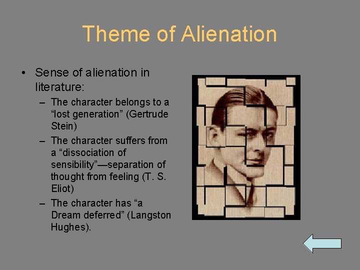 Theme of Alienation • Sense of alienation in literature: – The character belongs to
