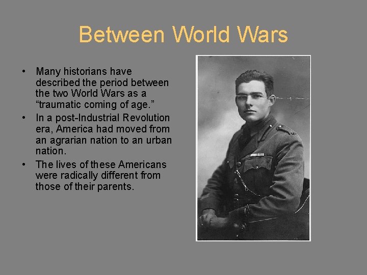 Between World Wars • Many historians have described the period between the two World
