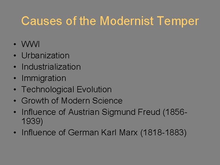 Causes of the Modernist Temper • • WWI Urbanization Industrialization Immigration Technological Evolution Growth