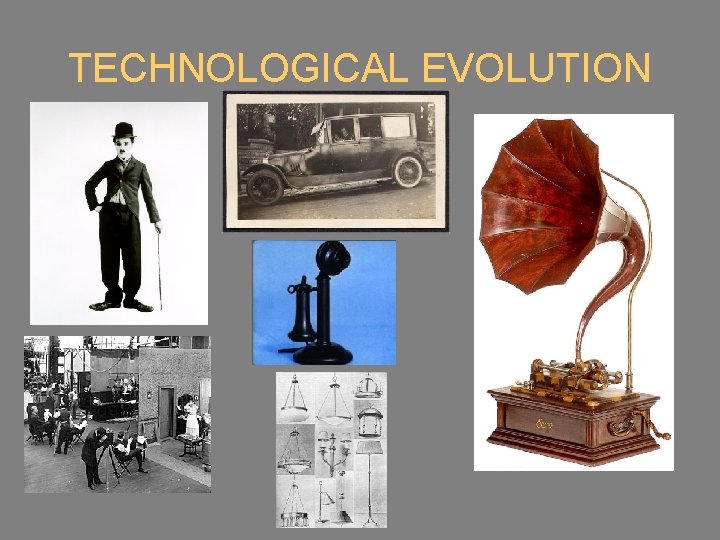 TECHNOLOGICAL EVOLUTION 