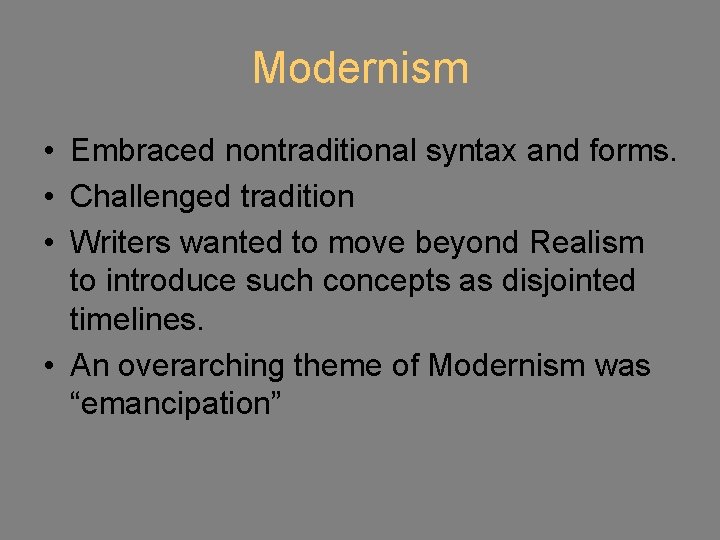 Modernism • Embraced nontraditional syntax and forms. • Challenged tradition • Writers wanted to