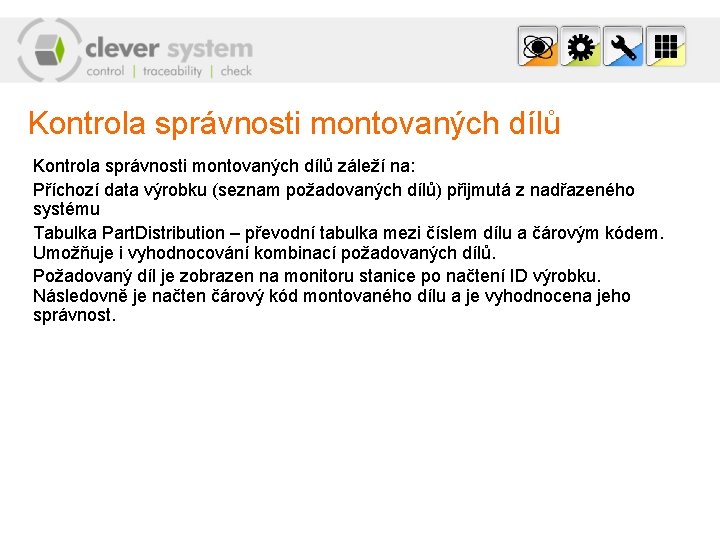 Kontrola správnosti montovaných dílů záleží na: Příchozí data výrobku (seznam požadovaných dílů) přijmutá z