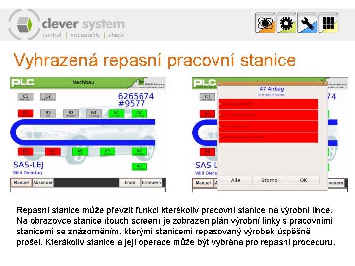 Vyhrazená repasní pracovní stanice Repasní stanice může převzít funkci kterékoliv pracovní stanice na výrobní
