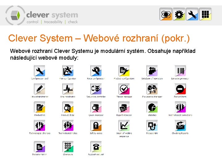 Clever System – Webové rozhraní (pokr. ) Webové rozhraní Clever Systemu je modulární systém.