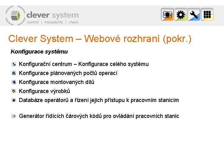 Clever System – Webové rozhraní (pokr. ) Konfigurace systému Konfigurační centrum – Konfigurace celého