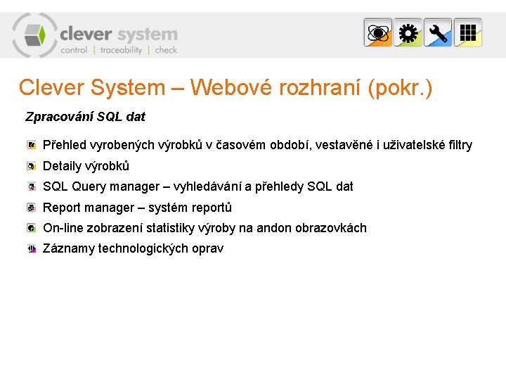 Clever System – Webové rozhraní (pokr. ) Zpracování SQL dat Přehled vyrobených výrobků v