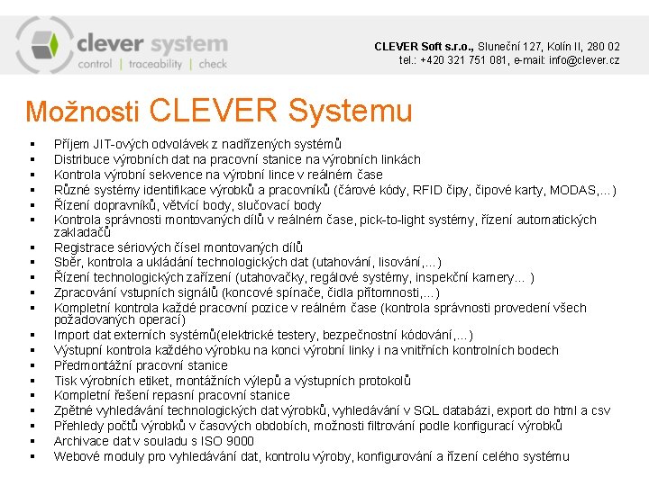 CLEVER Soft s. r. o. , Sluneční 127, Kolín II, 280 02 tel. :