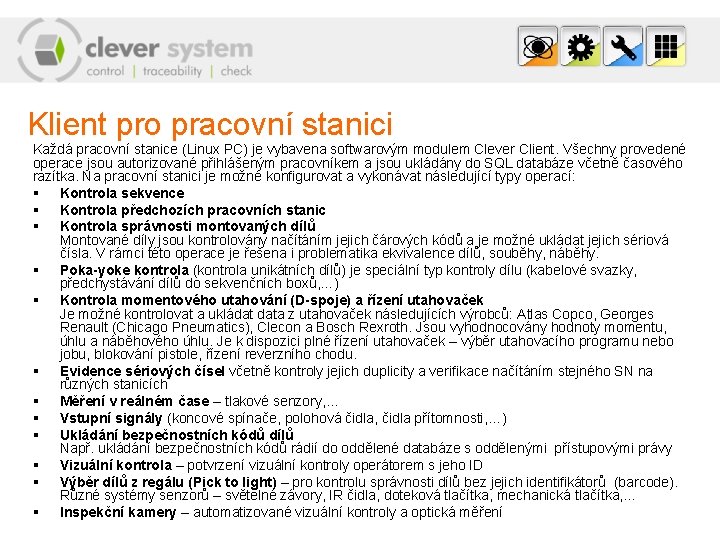 Klient pro pracovní stanici Každá pracovní stanice (Linux PC) je vybavena softwarovým modulem Clever